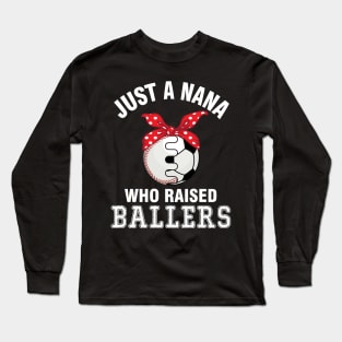 Just A Nana Who Raised Ballers Baseball Player Fans Grandma Long Sleeve T-Shirt